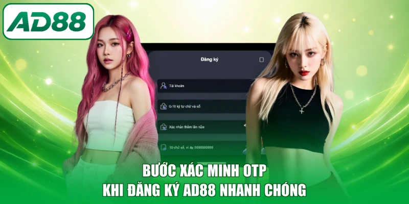Bước xác minh OTP khi đăng ký AD88 nhanh chóng