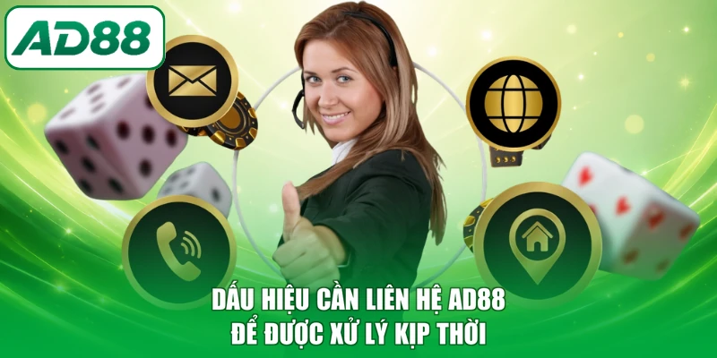 Dấu hiệu cần liên hệ AD88 để được xử lý kịp thời