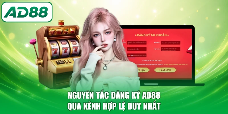Nguyên tắc đăng ký AD88 qua kênh hợp lệ duy nhất
