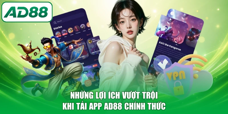 Những lợi ích vượt trội khi tải app AD88 chính thức