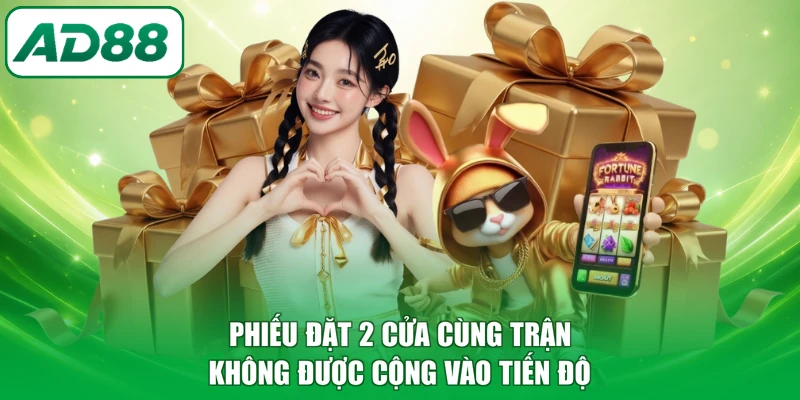 Phiếu đặt 2 cửa cùng trận không được cộng vào tiến độ